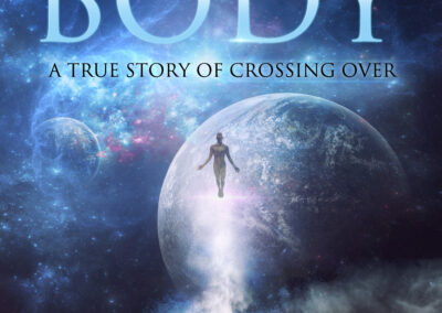 Standing in a Dead Man’s Body: A True Story of Crossing Over